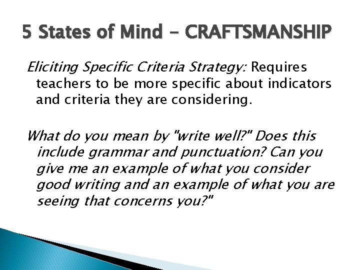 5 States of Mind - CRAFTSMANSHIP Eliciting Specific Criteria Strategy: Requires teachers to be