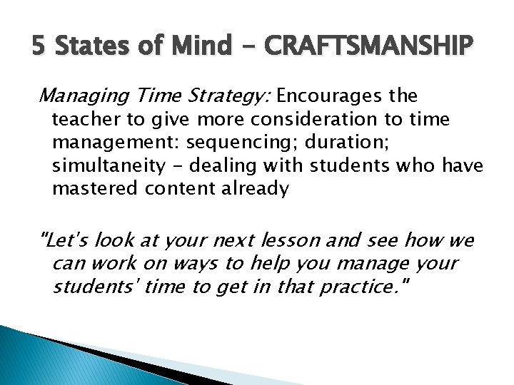 5 States of Mind - CRAFTSMANSHIP Managing Time Strategy: Encourages the teacher to give
