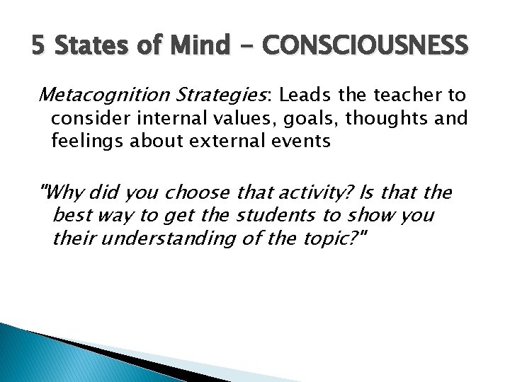 5 States of Mind - CONSCIOUSNESS Metacognition Strategies: Leads the teacher to consider internal