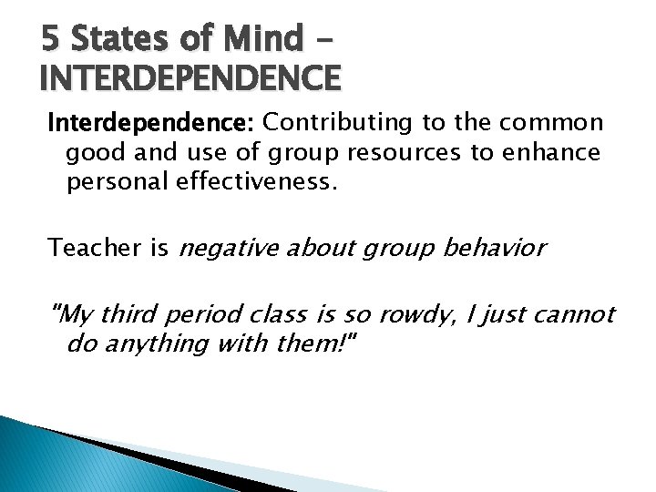 5 States of Mind INTERDEPENDENCE Interdependence: Contributing to the common good and use of