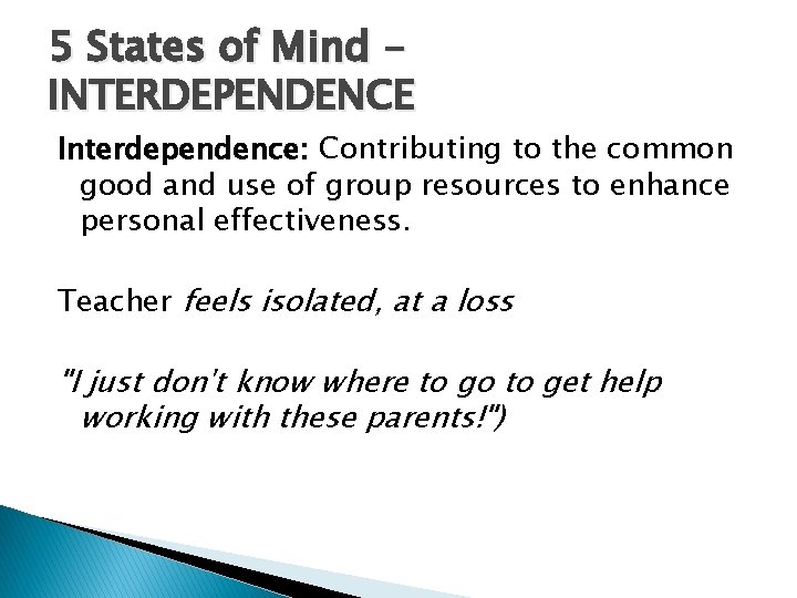 5 States of Mind INTERDEPENDENCE Interdependence: Contributing to the common good and use of