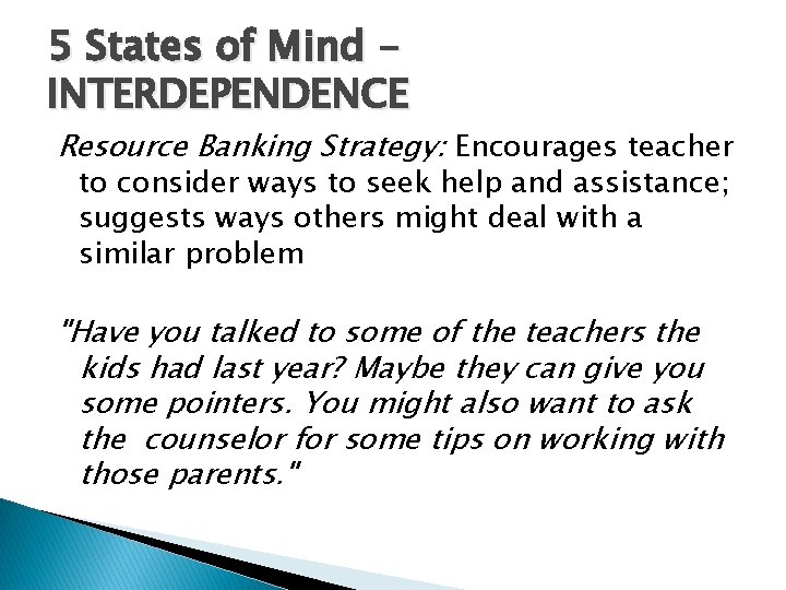 5 States of Mind INTERDEPENDENCE Resource Banking Strategy: Encourages teacher to consider ways to