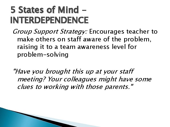 5 States of Mind INTERDEPENDENCE Group Support Strategy: Encourages teacher to make others on