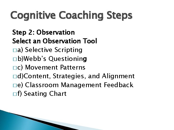 Cognitive Coaching Steps Step 2: Observation Select an Observation Tool � a) Selective Scripting