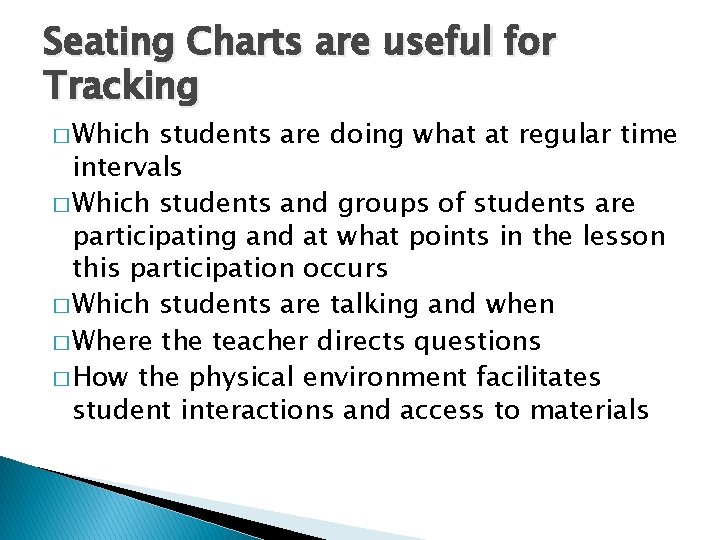 Seating Charts are useful for Tracking � Which students are doing what at regular