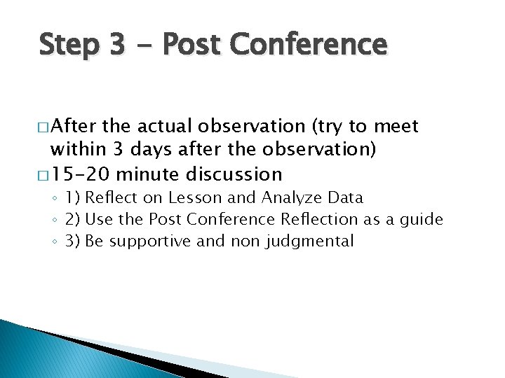Step 3 - Post Conference � After the actual observation (try to meet within