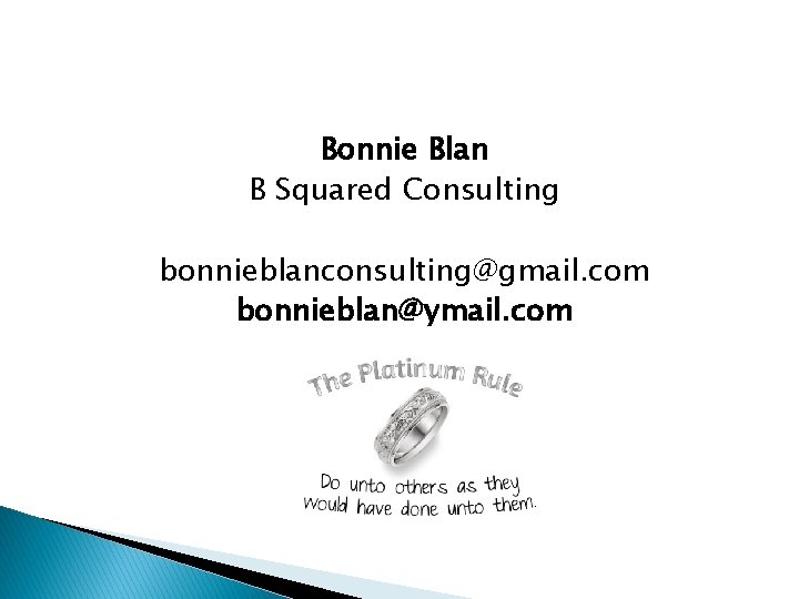 Bonnie Blan B Squared Consulting bonnieblanconsulting@gmail. com bonnieblan@ymail. com 