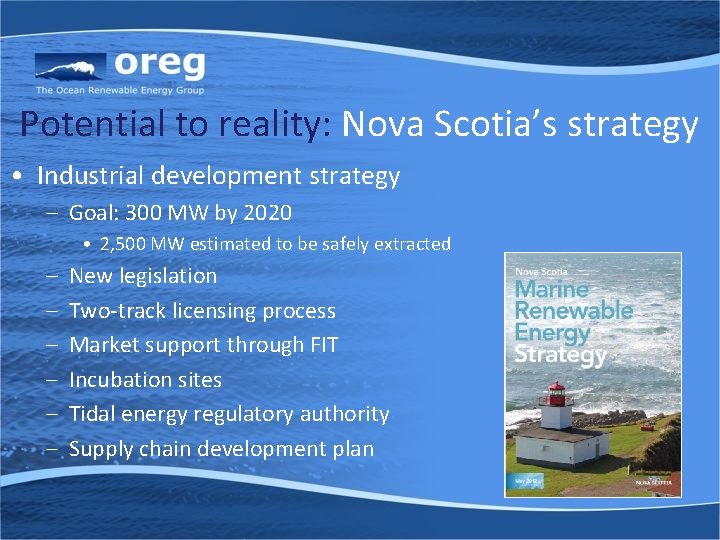Potential to reality: Nova Scotia’s strategy • Industrial development strategy – Goal: 300 MW