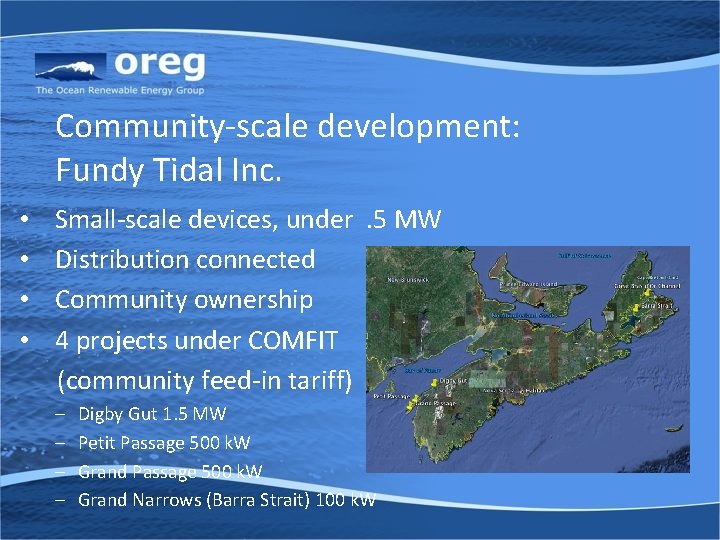 Community-scale development: Fundy Tidal Inc. • • Small-scale devices, under. 5 MW Distribution connected