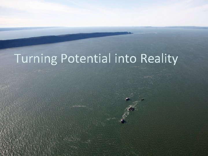 Turning Potential into Reality 