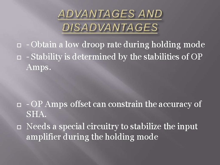  - Obtain a low droop rate during holding mode - Stability is determined