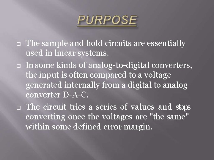  The sample and hold circuits are essentially used in linear systems. In some
