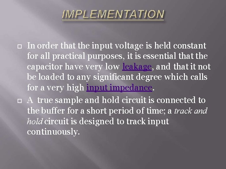  In order that the input voltage is held constant for all practical purposes,