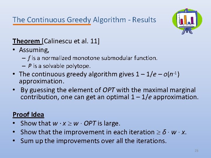 The Continuous Greedy Algorithm - Results Theorem [Calinescu et al. 11] • Assuming, –