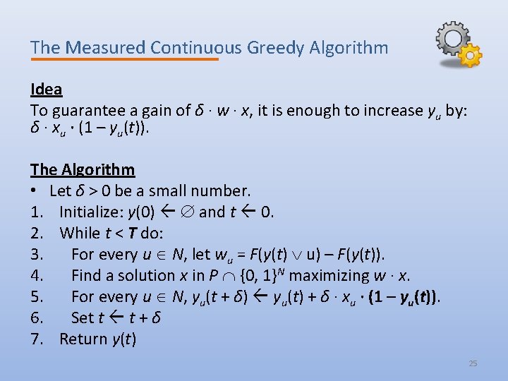 The Measured Continuous Greedy Algorithm Idea To guarantee a gain of δ ∙ w