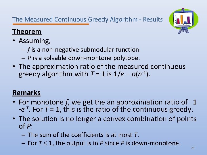 The Measured Continuous Greedy Algorithm - Results Theorem • Assuming, – f is a