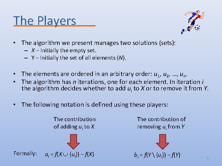 The Players • The algorithm we present manages two solutions (sets): – X –