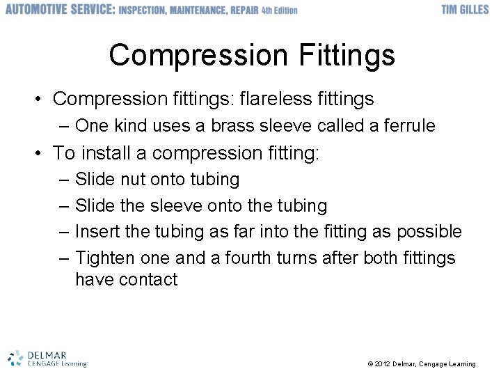 Compression Fittings • Compression fittings: flareless fittings – One kind uses a brass sleeve