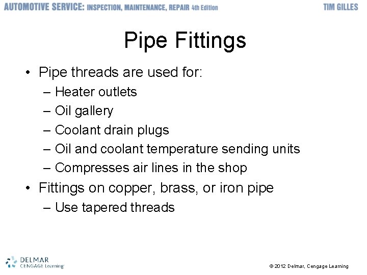 Pipe Fittings • Pipe threads are used for: – Heater outlets – Oil gallery