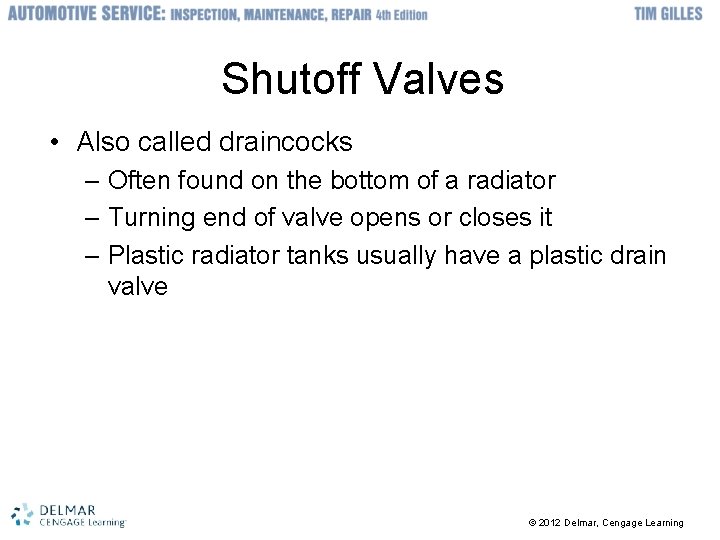 Shutoff Valves • Also called draincocks – Often found on the bottom of a