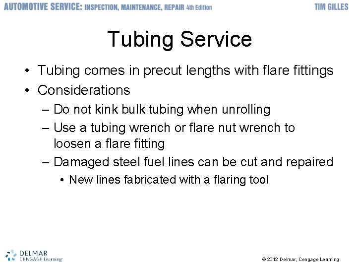 Tubing Service • Tubing comes in precut lengths with flare fittings • Considerations –