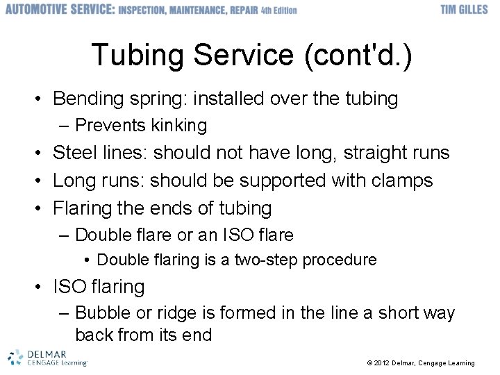 Tubing Service (cont'd. ) • Bending spring: installed over the tubing – Prevents kinking