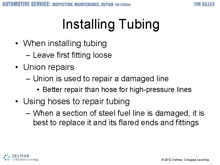 Installing Tubing • When installing tubing – Leave first fitting loose • Union repairs