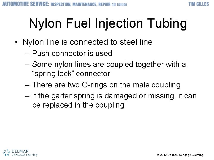 Nylon Fuel Injection Tubing • Nylon line is connected to steel line – Push
