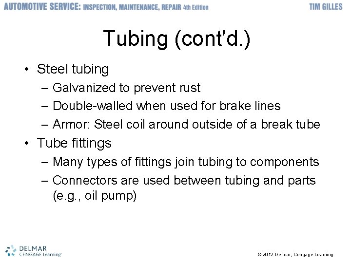 Tubing (cont'd. ) • Steel tubing – Galvanized to prevent rust – Double-walled when