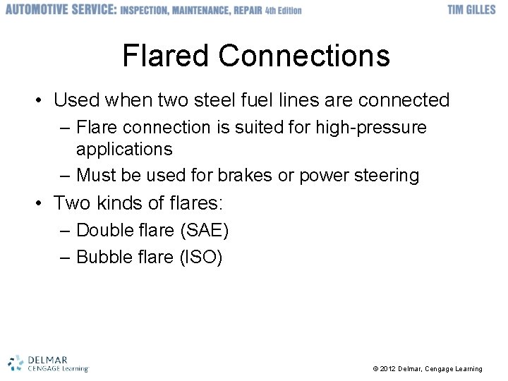 Flared Connections • Used when two steel fuel lines are connected – Flare connection