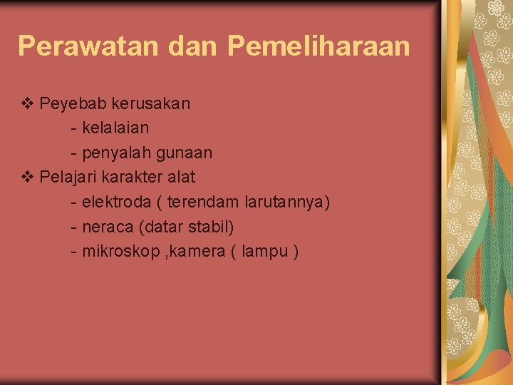 Perawatan dan Pemeliharaan v Peyebab kerusakan - kelalaian - penyalah gunaan v Pelajari karakter