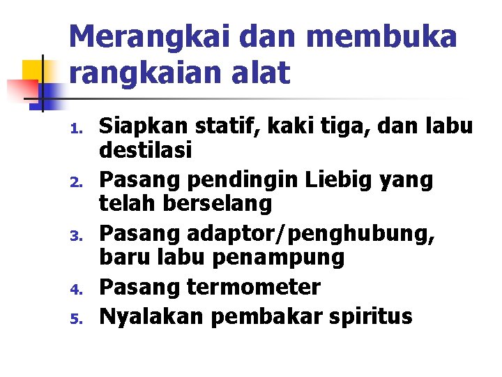 Merangkai dan membuka rangkaian alat 1. 2. 3. 4. 5. Siapkan statif, kaki tiga,