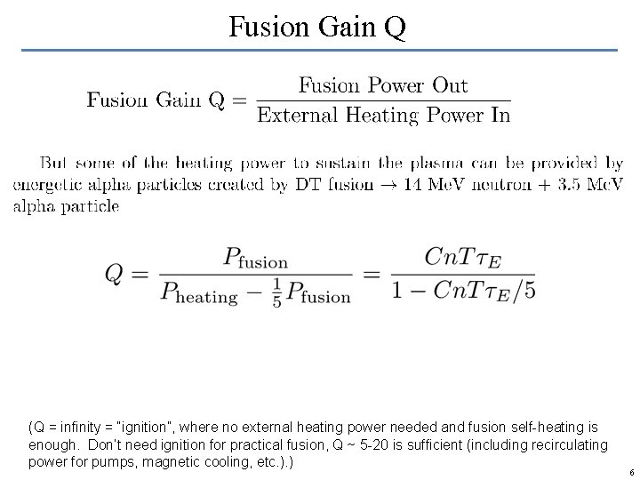 Fusion Gain Q (Q = infinity = “ignition”, where no external heating power needed
