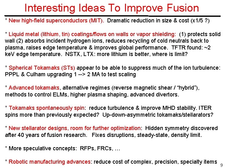 Interesting Ideas To Improve Fusion * New high-field superconductors (MIT). Dramatic reduction in size