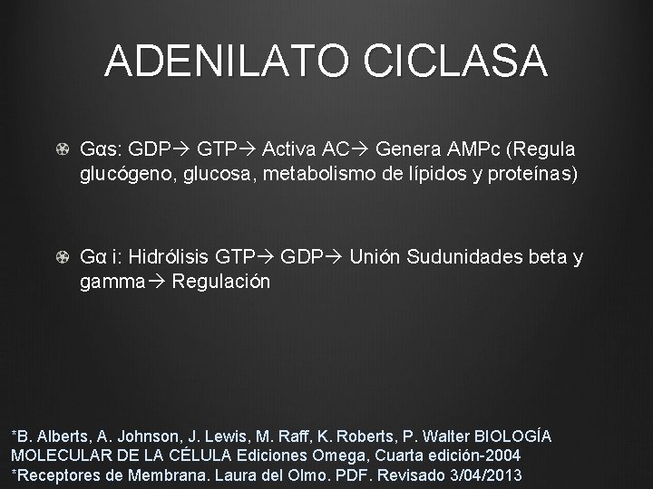 ADENILATO CICLASA Gαs: GDP GTP Activa AC Genera AMPc (Regula glucógeno, glucosa, metabolismo de