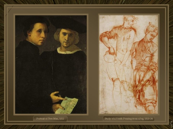 Portrait of Two Men, 1522 Study of a Youth Pouring from a Jug, 1523