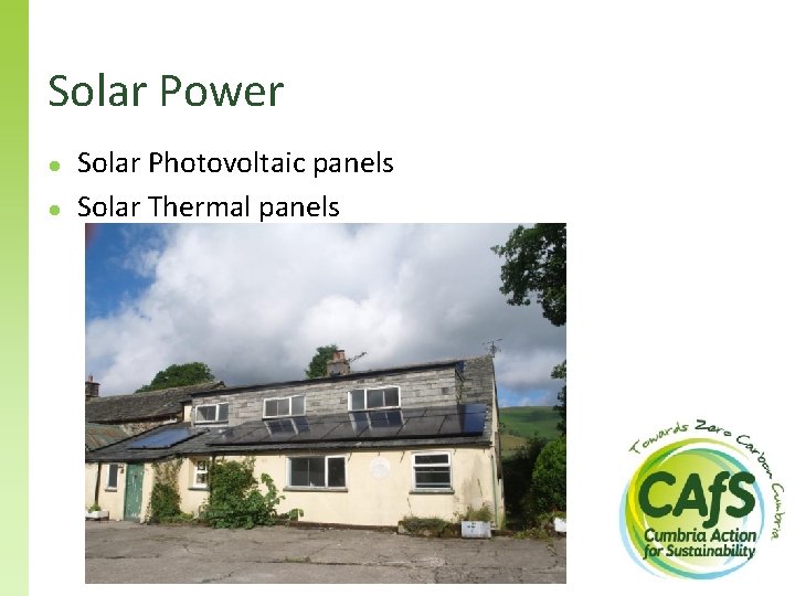 Solar Power ● ● Solar Photovoltaic panels Solar Thermal panels 