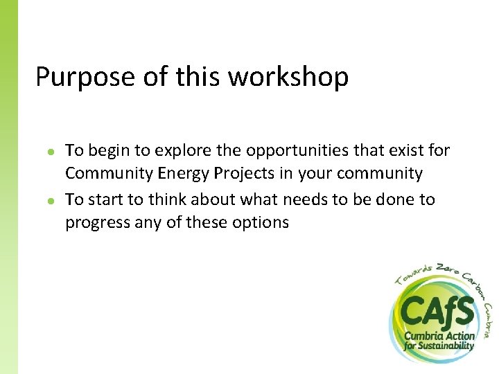 Purpose of this workshop ● ● To begin to explore the opportunities that exist