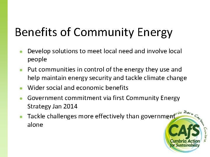 Benefits of Community Energy ● ● ● Develop solutions to meet local need and