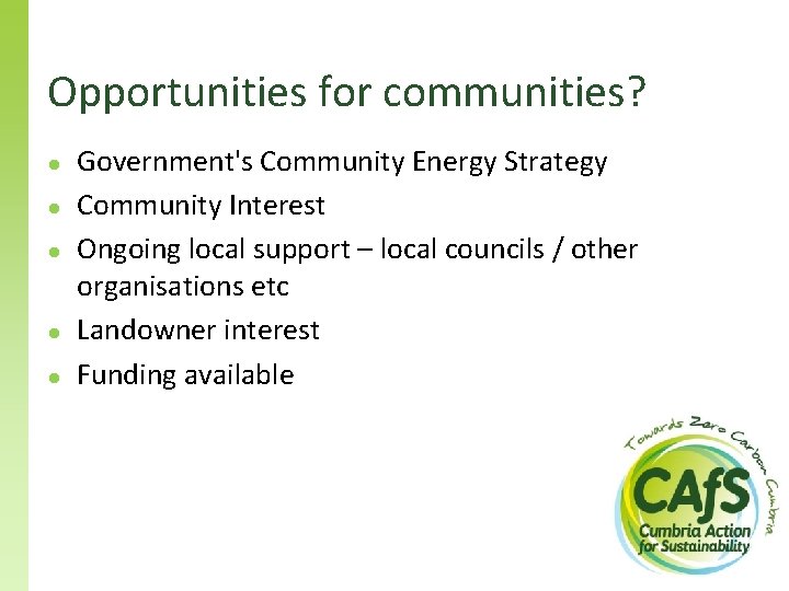 Opportunities for communities? ● ● ● Government's Community Energy Strategy Community Interest Ongoing local