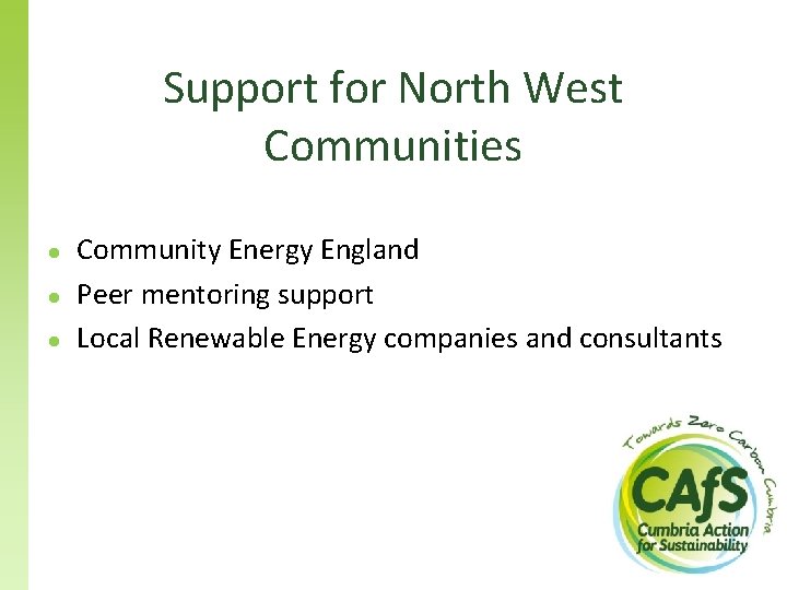 Support for North West Communities ● ● ● Community Energy England Peer mentoring support