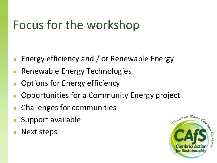 Focus for the workshop ● ● ● ● Energy efficiency and / or Renewable