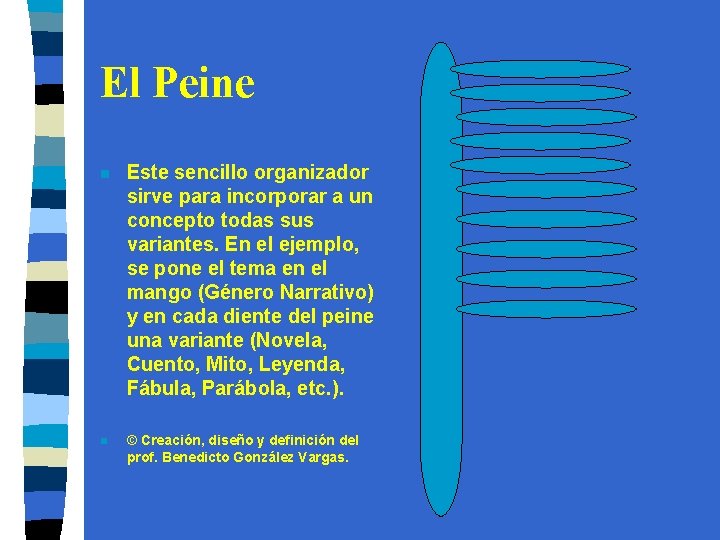 El Peine n Este sencillo organizador sirve para incorporar a un concepto todas sus