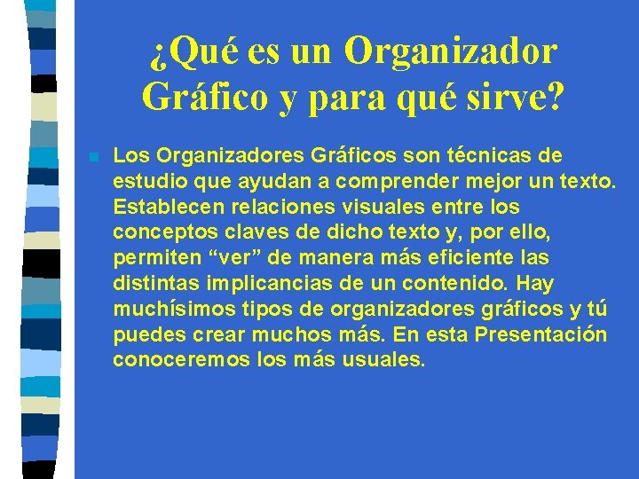 ¿Qué es un Organizador Gráfico y para qué sirve? n Los Organizadores Gráficos son