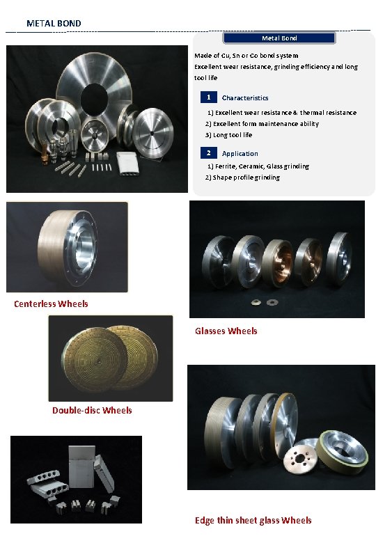 METAL BOND Metal Bond Made of Cu, Sn or Co bond system Excellent wear