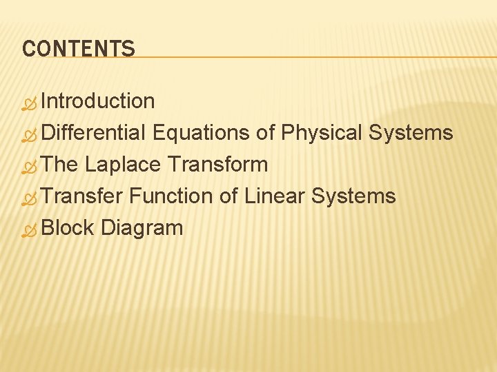 CONTENTS Introduction Differential Equations of Physical Systems The Laplace Transform Transfer Function of Linear