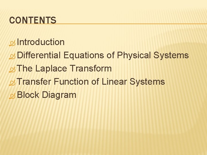 CONTENTS Introduction Differential Equations of Physical Systems The Laplace Transform Transfer Function of Linear CONTENTS Introduction Differential Equations of Physical Systems The Laplace Transform Transfer Function of Linear