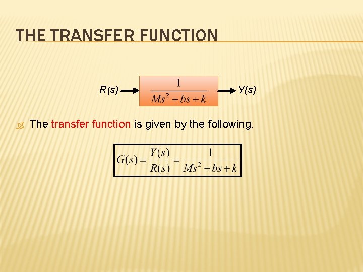 THE TRANSFER FUNCTION R(s) Y(s) The transfer function is given by the following. THE TRANSFER FUNCTION R(s) Y(s) The transfer function is given by the following.