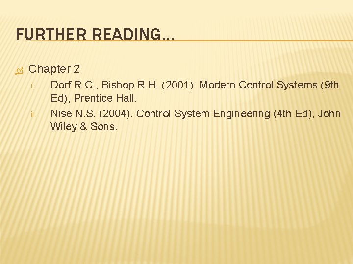 FURTHER READING… Chapter 2 i. ii. Dorf R. C. , Bishop R. H. (2001).