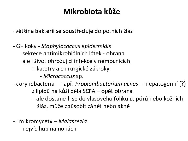 Mikrobiota kůže - většina bakterií se soustřeďuje do potních žláz - G+ koky -